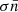 $ \sigma{\bar{n}} $