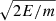 $ \sqrt{2E/m} $
