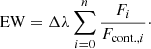 $$ \begin{aligned} \mathrm{EW} = \Delta \lambda \sum _{i=0}^n\frac{F_i}{F_{\mathrm{cont.} ,i}}\cdot \end{aligned} $$