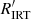 $ R^\prime_{\rm IRT} $