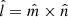 $ \hat{l} = \hat{m} \times \hat{n} $