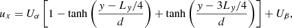 $$ \begin{aligned} u_x = U_\alpha \left[ 1 - \tanh \left( \frac{{ y} - L_{ y} / 4}{d} \right) + \tanh \left( \frac{{ y} - 3L_{ y} / 4}{d} \right) \right] + U_\beta , \end{aligned} $$