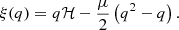 $$ \begin{aligned} \xi (q) = q\mathcal{H} - \frac{\mu }{2}\left(q^2 - q\right). \end{aligned} $$