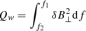 $ Q_{\it w}=\int^{f_1}_{f_2}{\delta B_\perp^2 {\rm d}f} $