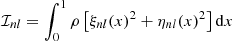 $ {\mathcal{I}}_{nl}=\int_0^1\rho \left[\xi_{nl}(x)^2+\eta_{nl}(x)^2\right]{\rm d}x $