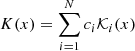 $$ \begin{aligned} K(x)=\sum _{i=1}^{N} c_{i}{\mathcal{K} }_{i}(x) \end{aligned} $$