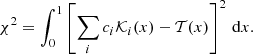 $$ \begin{aligned} \chi ^2=\int _0^1 \left[\sum \limits _{i} c_{i}{\mathcal{K} }_{i}(x) -{\mathcal{T} }(x)\right]^2\,\mathrm{d}x. \end{aligned} $$