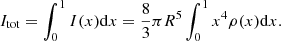 $$ \begin{aligned} I_{\mathrm{tot} }=\int _{0}^1 I(x) \mathrm{d}x = \frac{8}{3}\pi R^5\int _{0}^1x^{4}\rho (x) \mathrm{d}x. \end{aligned} $$