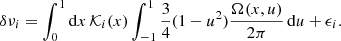 $$ \begin{aligned} \delta \nu _{i} = \int _{0}^{1}\mathrm{d}x\,{\mathcal{K} }_{i}(x) \int _{-1}^{1}\frac{3}{4}(1-u^2)\frac{\Omega (x,u)}{2\pi }\,\mathrm{d}u +\epsilon _{i}. \end{aligned} $$