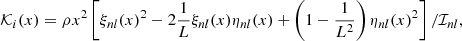 $$ \begin{aligned} {\mathcal{K} }_{i}(x)=\rho x^2\left[\xi _{nl}(x)^2 - 2\frac{1}{L}\xi _{nl}(x)\eta _{nl}(x) +\left(1-\frac{1}{L^2}\right)\eta _{nl}(x)^2\right]/{\mathcal{I} }_{nl}, \end{aligned} $$