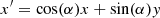 $$ \begin{aligned} x^\prime = \cos (\alpha ) x + \sin (\alpha ) { y} \end{aligned} $$