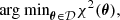 $$ \begin{aligned} {\rm arg\ min}_{{ \boldsymbol{\theta }}\in \mathcal{D}} \chi ^2({ \boldsymbol{\theta }}), \end{aligned} $$