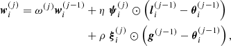 $$ \begin{aligned} \begin{split} \boldsymbol{w}^{(j)}_i = \omega ^{(j)} \boldsymbol{w}^{(j-1)}_i&+ \eta \; \boldsymbol{\psi }^{(j)}_i \odot \left( \boldsymbol{l}^{(j-1)}_i-\boldsymbol{\theta }^{(j-1)}_i\right)\\&+ \rho \; \boldsymbol{\xi }^{(j)}_i \odot \left(\boldsymbol{g}^{(j-1)}-\boldsymbol{\theta }^{(j-1)}_i\right), \\ \end{split} \end{aligned} $$