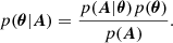 $$ \begin{aligned} p(\boldsymbol{\theta }|\boldsymbol{A}) = \frac{p(\boldsymbol{A}|\boldsymbol{\theta })p(\boldsymbol{\theta })}{p(\boldsymbol{A})}. \end{aligned} $$