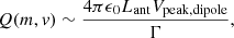 $$ \begin{aligned} Q(m,{ v}) \sim \frac{4\pi \epsilon _0 L_{\rm ant} V_{\rm peak, dipole}}{\Gamma }, \end{aligned} $$