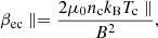 $$ \begin{aligned} \beta _\mathrm {ec}\parallel = \frac{2 \mu _0 n_\mathrm{c} k_\mathrm{B} T_\mathrm c \parallel }{B^2}, \end{aligned} $$