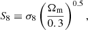 $$ \begin{aligned} S_8 \equiv \sigma _8 \left(\frac{\Omega _{\rm m}}{0.3}\right)^{0.5}, \end{aligned} $$