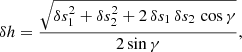 $$ \begin{aligned} \delta h = \frac{\sqrt{\delta s_1^2 + \delta s_2^2 + 2 \, \delta s_1 \, \delta s_2 \, \cos \gamma }}{2 \sin \gamma }, \end{aligned} $$