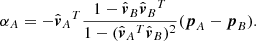 $$ \begin{aligned} \alpha _A = -\hat{\boldsymbol{v}}_A{^{T}}\frac{1-\hat{\boldsymbol{v}}_B\hat{\boldsymbol{v}}_B{^{T}}}{1-(\hat{\boldsymbol{v}}_A{^{T}}\hat{\boldsymbol{v}}_B)^2} (\boldsymbol{p}_A-\boldsymbol{p}_B). \end{aligned} $$