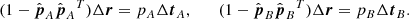 $$ \begin{aligned} (1-\hat{\boldsymbol{p}}_A\hat{\boldsymbol{p}}_A{^{T}})\Delta \boldsymbol{r} =p_A\Delta \boldsymbol{t}_A, \qquad (1-\hat{\boldsymbol{p}}_B\hat{\boldsymbol{p}}_B{^{T}})\Delta \boldsymbol{r} =p_B\Delta \boldsymbol{t}_B. \end{aligned} $$