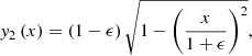 $$ \begin{aligned} { y}_2\left(x\right)=\left(1-\epsilon \right)\sqrt{1-\left(\frac{x}{1+\epsilon }\right)^2} ,\end{aligned} $$