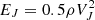 $ E_J=0.5\rho V_J^2 $