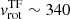 $ \mathit{v}^{\mathrm{TF}}_{\mathrm{rot}}\sim 340 $