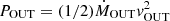 $ P_{\mathrm{OUT}}=(1/2)\dot{M}_{\mathrm{OUT}}\mathit{v}_{\mathrm{OUT}}^2 $