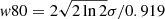 $ \mathit{w}80=2\sqrt{2\ln 2}\sigma /0.919 $