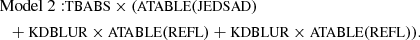 $$ \begin{aligned}&\mathrm{Model\ 2: } {\small{\text {TBABS}}} \times ({\small{\text {ATABLE}}} ({\small{\text {JEDSAD}}} ) \nonumber \\&\ \ + {\small{\text {KDBLUR}}} \times {\small{\text {ATABLE}}} ({\small{\text {REFL}}} )+{\small{\text {KDBLUR}}} \times {\small{\text {ATABLE}}} ({\small{\text {REFL}}} )). \end{aligned} $$