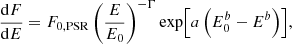 $$ \begin{aligned} \frac{\mathrm{d} F}{\mathrm{d} E} = F_{0,\mathrm{PSR} }\left(\frac{E}{E_0}\right)^{-\Gamma }\exp \!{\left[a\left(E_0^b - E^b\right)\right]}\mathrm{,} \end{aligned} $$
