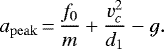 \begin{equation*}a_{\mathrm{peak}}\,{=}\,\frac{f_0}{m} + \frac{v_c^2}{d_1} - g. \end{equation*}