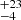 $ ^{+23}_{-4} $