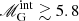 $ \mathscr{M}_{\mathrm{G}}^{\mathrm{int}}\gtrsim5.8 $
