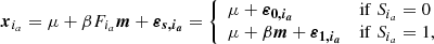 $$ \begin{aligned} \boldsymbol{x}_{i_a} = \mu + \beta F_{i_a} \boldsymbol{m}+ \boldsymbol{\varepsilon _{s,i_a}} = {\left\{ \begin{array}{ll} \mu + \boldsymbol{\varepsilon _{0,i_a}}&\mathrm{if}\ S_{i_a}=0\\ \mu + \beta \boldsymbol{m}+ \boldsymbol{\varepsilon _{1,i_a}}&\mathrm{if}\ S_{i_a}=1,\\ \end{array}\right.} \end{aligned} $$