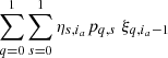 $ \sum^{1}_{q=0} \sum^1_{s=0} \eta_{s,i_a} p_{q,s} \; \xi_{q,i_a-1} $