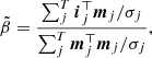 $$ \begin{aligned} \tilde{\beta }= \frac{ \sum ^{T}_j \boldsymbol{i}^{\top }_j \boldsymbol{m}_j /\sigma _j}{\sum ^{T}_j \boldsymbol{m}^{\top }_j \boldsymbol{m}_j /\sigma _j}, \end{aligned} $$