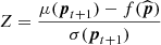 $ Z=\frac{\mu(\boldsymbol{p}_{t+1})-f(\widehat{\boldsymbol{p}})}{\sigma(\boldsymbol{p}_{t+1})} $