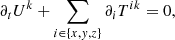$$ \begin{aligned} \partial _t U^k + \sum _{i \in \{x,{ y},z\}} \partial _i T^{ik} = 0, \end{aligned} $$