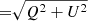 $ {=}\sqrt{Q^2 + U^2} $