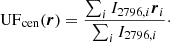 $$ \begin{aligned} {\mathrm{UF} }_{\mathrm{cen} }(\boldsymbol{r}) = \frac{\sum _i I_{2796, i} {\boldsymbol{r}}_i}{\sum _i I_{2796, i}}\cdot \end{aligned} $$