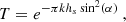 $$ \begin{aligned} T = e^{-\pi k h_{s} \sin ^{2}(\alpha )} \ , \end{aligned} $$