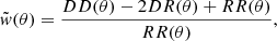 $$ \begin{aligned} \tilde{{ w}}(\theta ) = \dfrac{DD(\theta ) - 2 DR(\theta ) + RR(\theta )}{RR(\theta )}, \end{aligned} $$