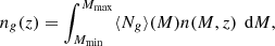 $$ \begin{aligned} n_{ g}(z) = \int _{M_{\min }}^{M_{\max }} \langle N_{ g} \rangle (M) n(M, z) \,\text{ d}M ,\end{aligned} $$