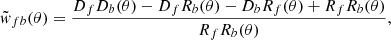$$ \begin{aligned} \tilde{{ w}}_{fb}(\theta )=\frac{{D}_f{D}_b(\theta )-{D}_f{R}_b(\theta )-{D}_b{R}_f(\theta )+{R}_f{R}_b(\theta )}{{R}_f{R}_b(\theta )}, \end{aligned} $$