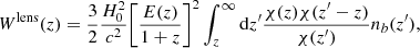 $$ \begin{aligned} W^{\mathrm{lens}}(z)=\frac{3}{2}\frac{H_0^2}{c^2}\bigg [\frac{E(z)}{1+z}\bigg ]^2\int _z^{\infty } \mathrm{d}z^{\prime } \frac{\chi (z)\chi (z^{\prime }-z)}{\chi (z^{\prime })}n_b(z^{\prime }), \end{aligned} $$
