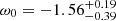 $ \omega_0=-1.56^{+0.19}_{-0.39} $