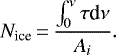 \begin{equation*}N_{\textrm{ice}}\,{=}\,\frac{\int_{0}^{\nu} \tau {\textrm{d}}\nu}{A_i}.\end{equation*}