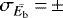 $\sigma_{\bar{E_{\textrm{b}}}}\,{=}\,{\pm}$