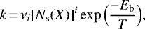 \begin{equation*}k\,{=}\,\nu_{i}[N_{\textrm{s}}(X)]^{i}\exp\Big(\frac{-E_{\textrm{b}}}{T}\Big),\end{equation*}